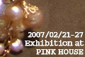 2008 Exhibition at PINK HOUSE